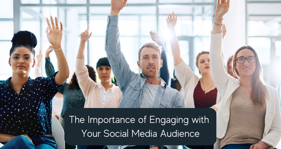 The Importance of Engaging With Your Social Media Audience