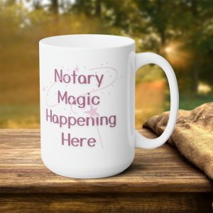 Notary Magic - Notary Public 15oz White Ceramic Mug |Notary Mug |Notary Gift