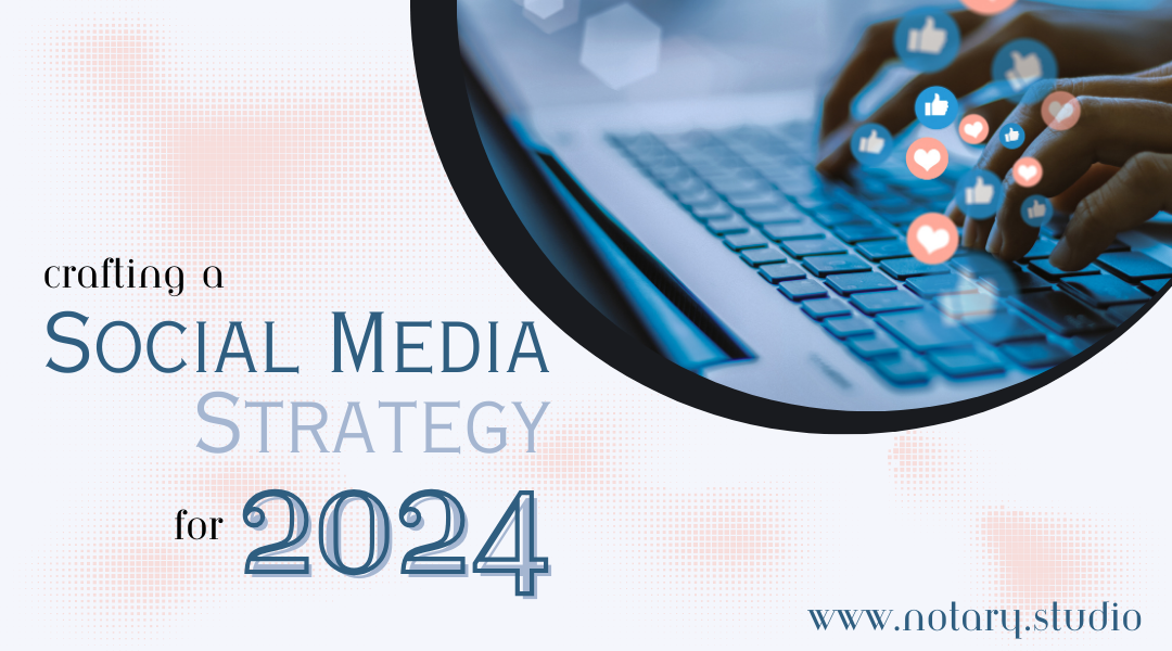 Crafting a Social Media Strategy for 2024