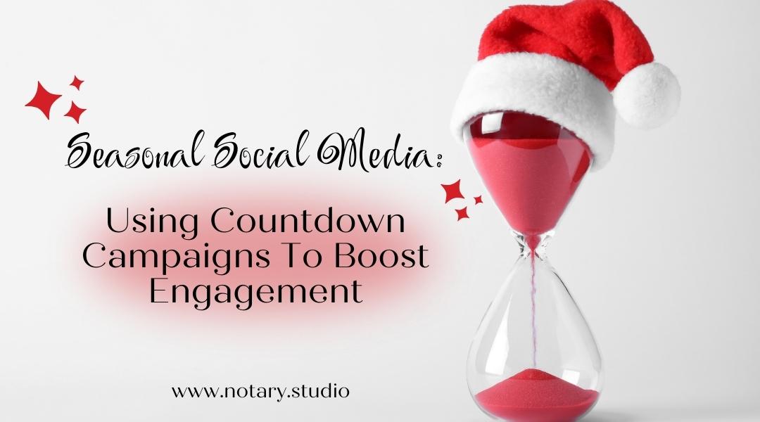 Seasonal Social Media: Using Countdown Campaigns to Boost Engagement