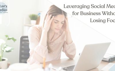 Leveraging Social Media for Business Without Losing Focus